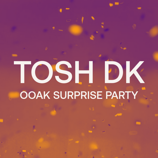 Tosh DK | OOAK Surprise Party